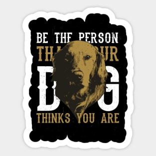 Dog - Be The Person ... Saying cool Sticker